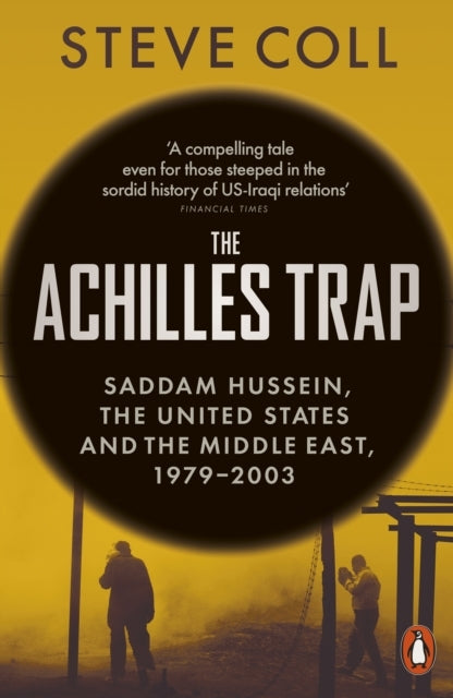 THE ACHILLES TRAPSADDAM HUSSEIN THE UNITED STATES AND THE M