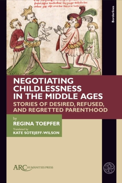 NEGOTIATING CHILDLESSNESS IN THE MIDDLE AGESSTORIES OF DESIR