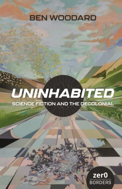 UNINHABITEDSCIENCE FICTION AND THE DECOLONIAL