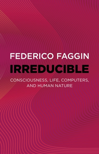 Irreducibleconsciousness Life Computers and Human Nature