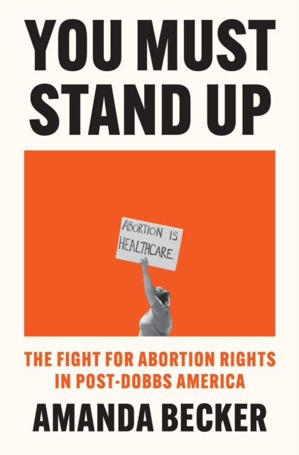 You Must Stand Upthe Fight For Abortion Rights In Post-Dobbs