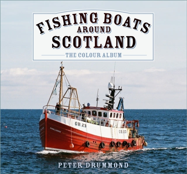 FISHING BOATS AROUND SCOTLAND THE COLOUR ALBUM