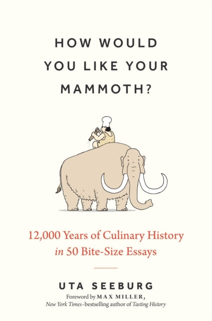 How Would You Like Your Mammoth?12000 Years of Culinary His