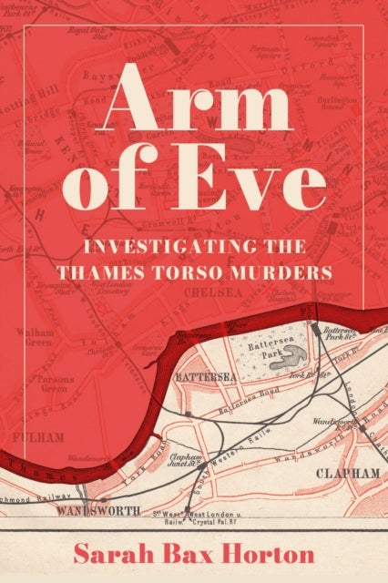 Arm of Eveinvestigating The Thames Torso Killer