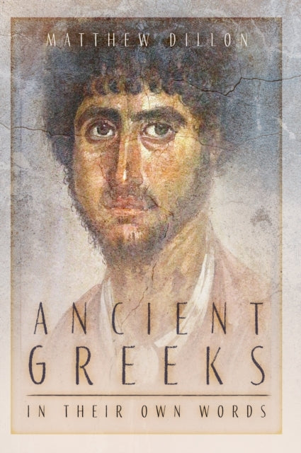 Ancient Greeks In Their Own Words