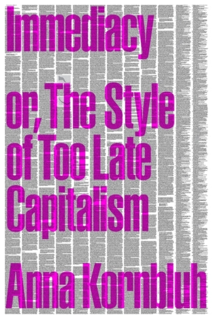 Immediacy or the Style of Too Late Capitalism