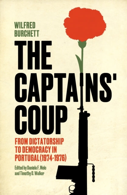 The Captains' Coupfrom Dictatorship To Democracy In Portugal