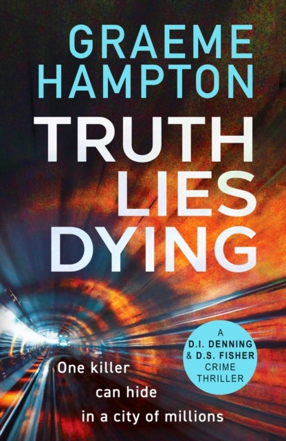 Truth Lies Dyinga Gripping Unputdownable Crime Thriller