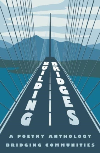 Building Bridgesa Poetry Anthology Bridging Communities