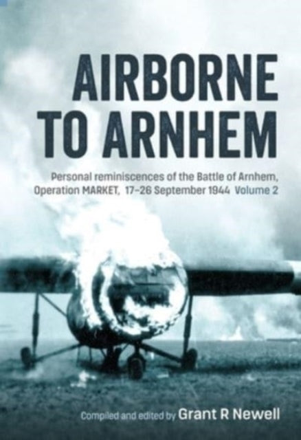 Airborne To Arnhem Volume 2Personal Reminiscences of The Bat