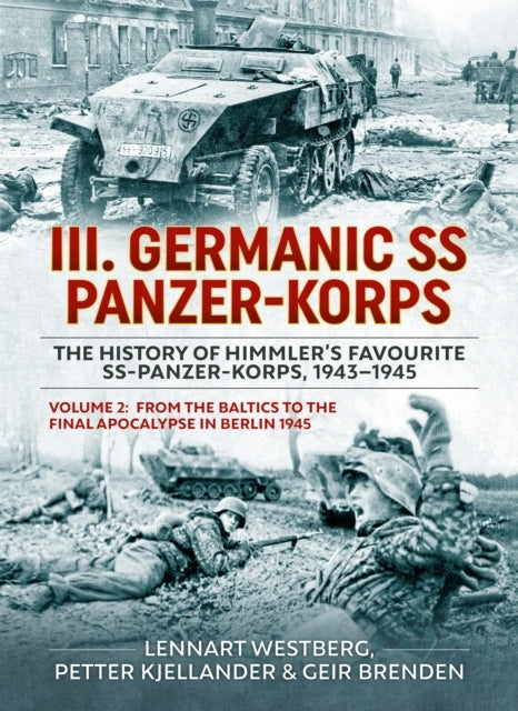 Iii Germanic Ss Panzer-Korps. The History of Himmler's Favou