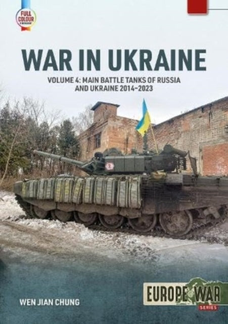 War In Ukraine Volume 4Main Battle Tanks of Russia and Ukrai