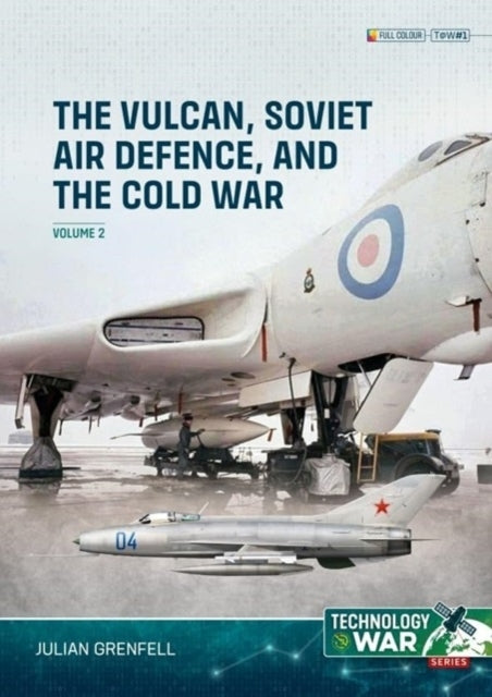 Vulcan Soviet Air Defence And The Cold War Volume 2
