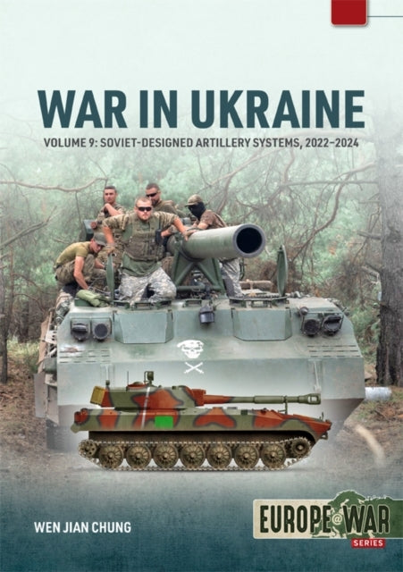 War In Ukraine Volume 9Artillery 2022-2024