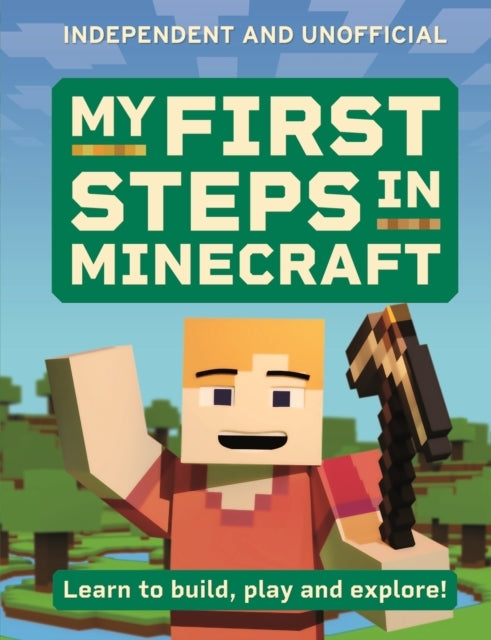 My First Steps In Minecraftlearn To Build Play And Explore!