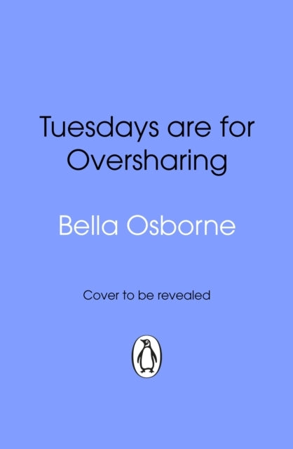 Tuesdays Are for Oversharing