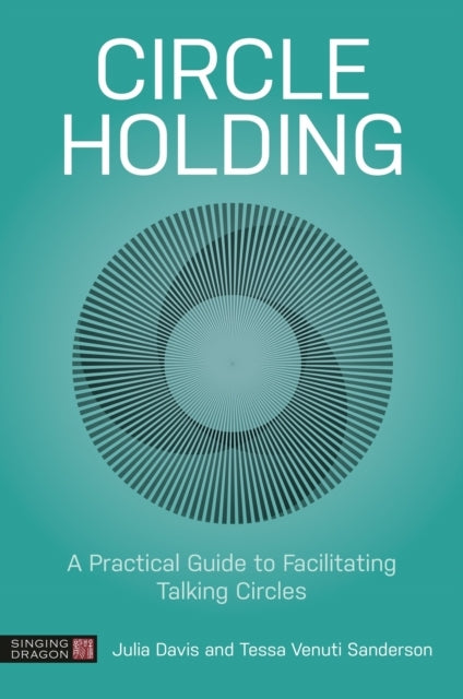 Circle Holdinga Practical Guide To Facilitating Talking Circ