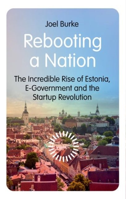 Rebooting A Nationthe Incredible Rise Of Estonia E-Governme
