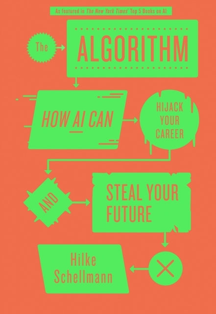 The Algorithmhow Ai Can Hijack Your Career And Steal Your Fu