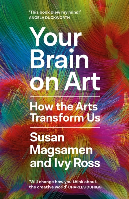 Your Brain On Arthow The Arts Transform Us