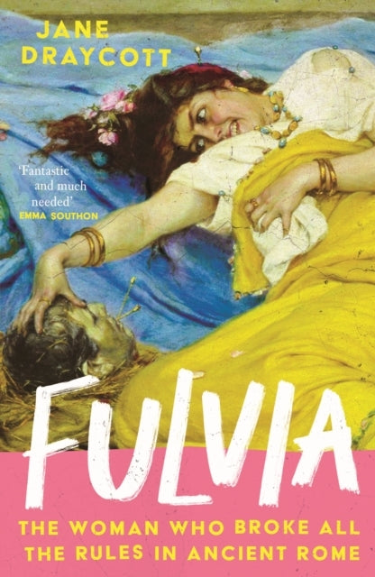 Fulviathe Woman Who Broke All The Rules In Ancient Rome