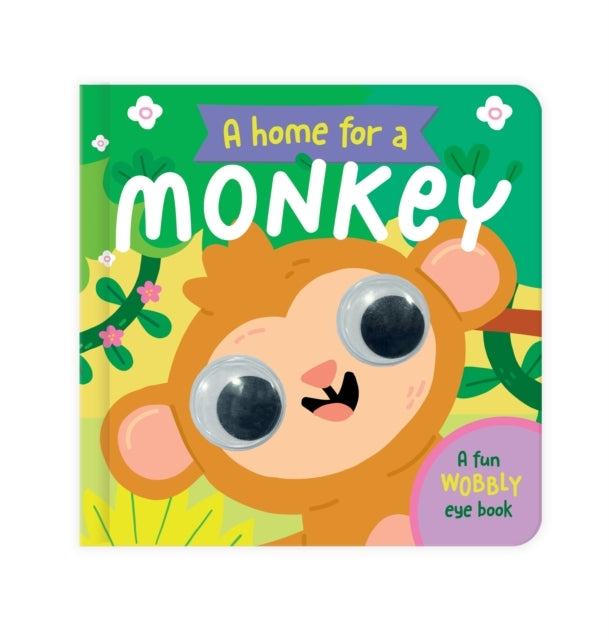 A Home For A Monkeya Fun Wobbly Eye Book