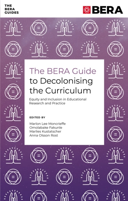 The Bera Guide To Decolonising The Curriculumequity and Incl