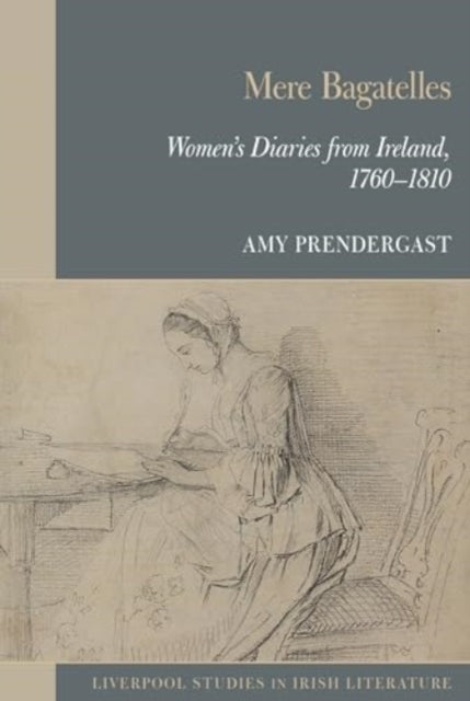 Mere Bagatelles Women's Diaries From Ireland 17601810