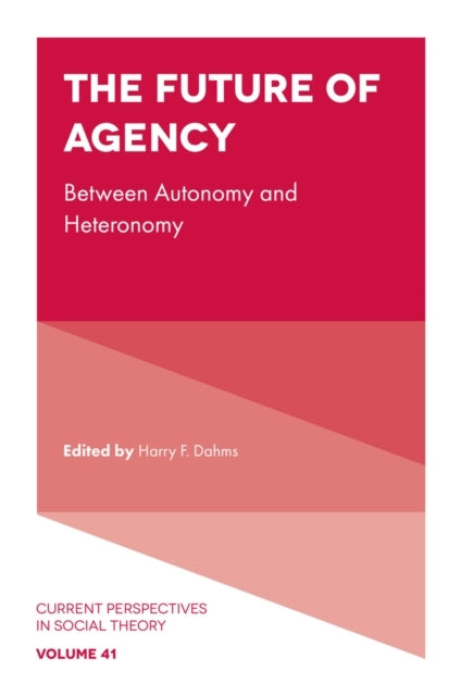 The Future Of Agencybetween Autonomy And Heteronomy