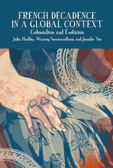 French Decadence In A Global Contextcolonialism And Exoticis
