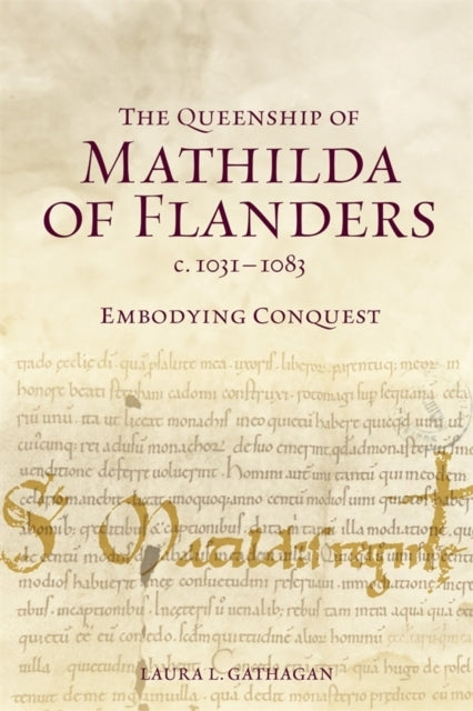 The Queenship Of Mathilda Of Flanders C. 1031-1083Embodying