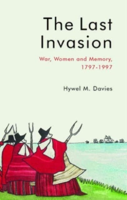The Last Invasionwar Women And Memory 1797-1997