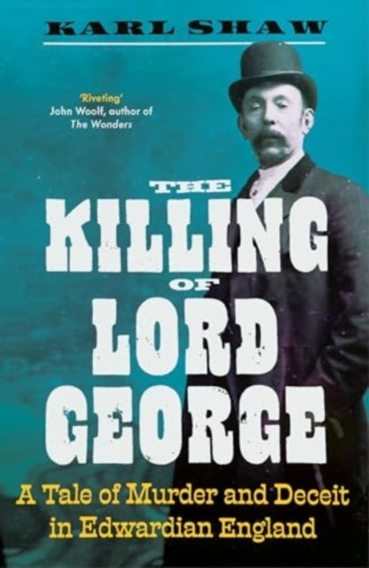 The Killing Of Lord Georgea Tale Of Murder And Deceit In Edw