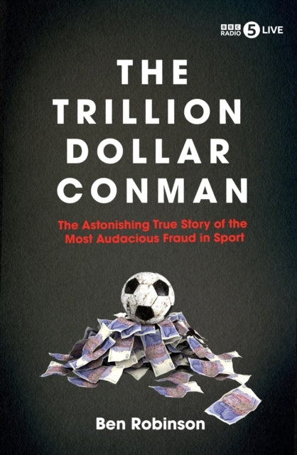 The Trillion Dollar Conmanthe Astonishing True Story of The