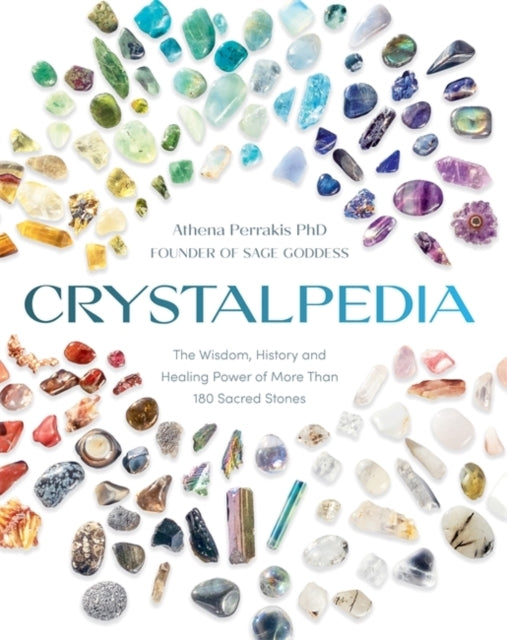 Crystalpediathe Wisdom History and Healing Power of More Th