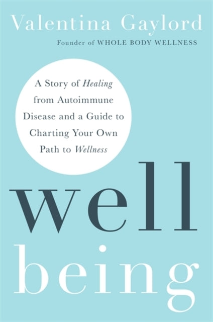 Well Beinga Story of Healing From Autoimmune Disease and A G