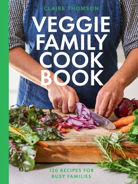 The Veggie Family Cookbook120 Recipes For Busy Families
