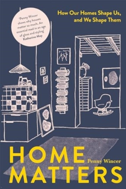 Home Mattershow Our Homes Shape Us and We Shape Them