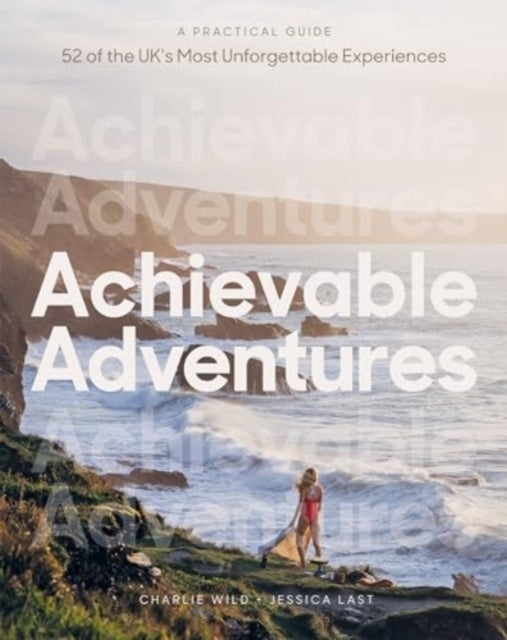 Achievable Adventuresa Practical Guide 52 of The Uks Most