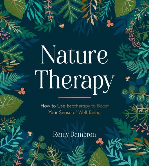 Nature Therapyhow To Use Ecotherapy To Boost Your Sense Of W