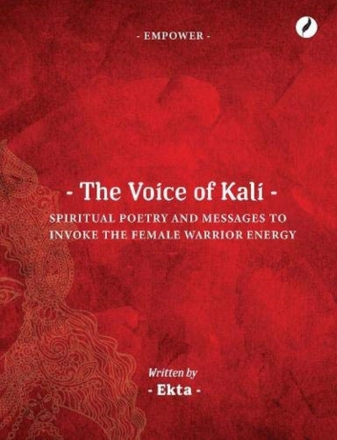 The Voice Of Kalispiritual Poetry And Messages To Invoke The