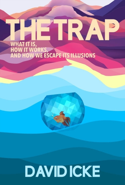 The Trapwhat It Is How Is Works and How We Escape Its Illu