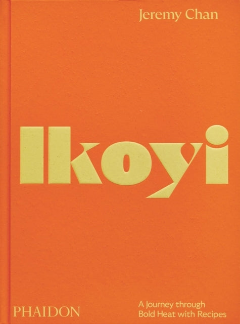 Ikoyi, a Journey Through Bold Heat with Recipes