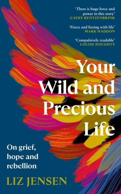 Your Wild and Precious Lifeon Grief Hope and Rebellion