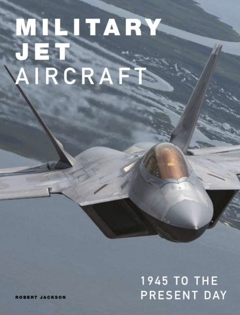 Military Jet Aircraft1945 to the Present Day