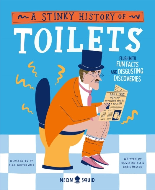 A Stinky History Of Toiletsflush With Fun Facts And Disgusti