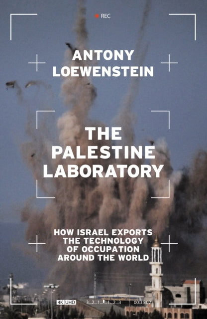 The Palestine Laboratoryhow Israel Exports The Technology of