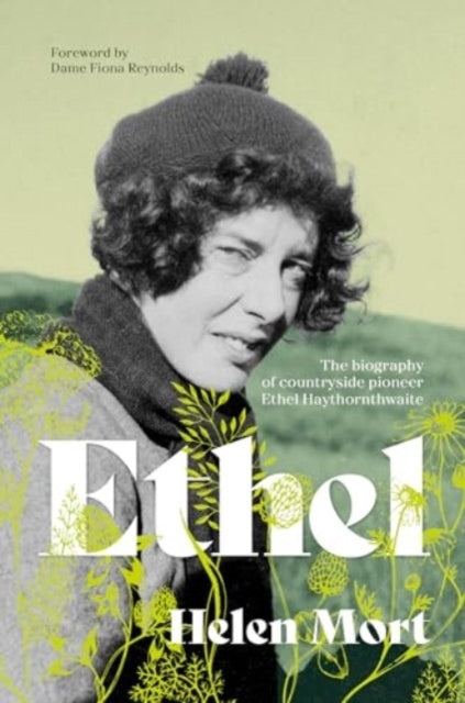 Ethelthe Biography Of Countryside Pioneer Ethel Haythornthwa