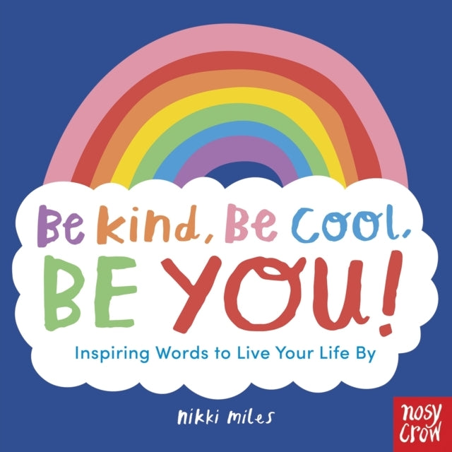 Be Kind Be Cool Be You Inspiring Words To Live Your Life