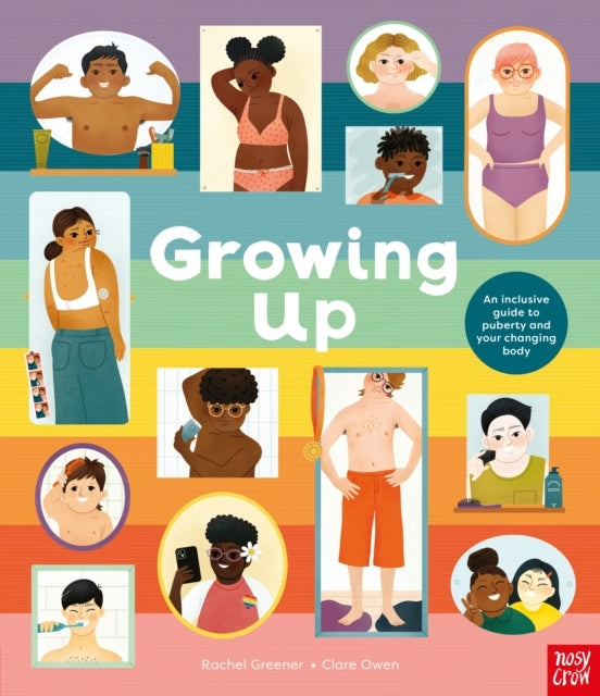 Growing up an Inclusive Guide to Puberty and Your Changing